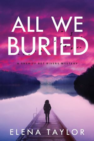 [Sheriff Bet Rivers 01] • All We Buried